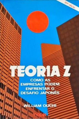 Teoria Z - Como as Empresas Podem Enfrentar o Desafio Japonês