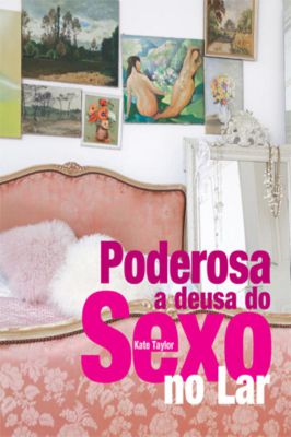 Poderosa a Deusa do Sexo no Lar