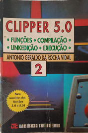Clipper 5.0- Vol 2- Funções- Compilação- Linkedição- Execução