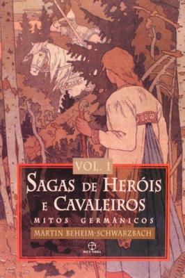 Sagas de Heróis e Cavaleiros: Mitos Germânicos -( Vol. 1)
