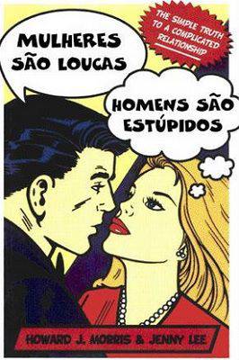 Mulheres São Loucas Homens São Estúpidos