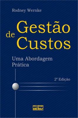 Gestão de Custos - uma Abordagem Prática - 2ª Edição