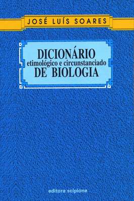 Dicionário de Biologia - Etimológico e Circunstanciado