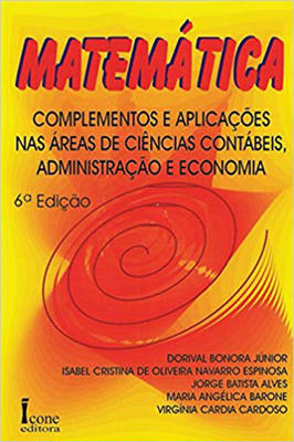 Matemática complementos e aplicações nas áreas de ciências contábeis....