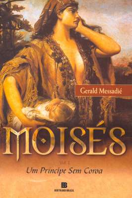 Moisés - um Príncipe sem Coroa - Volume 1