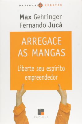 Arregace as Mangas: Liberte Seu Espírito Empreendedor