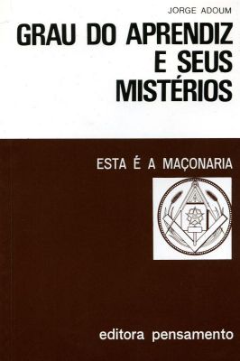Grau do Aprendiz e Seus Mistérios: esta é a Maçonaria