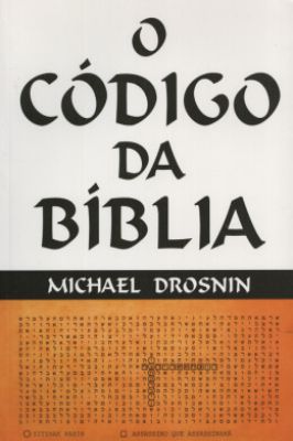O Código da Bíblia - as Profecias Ocultas no Antigo Testamento