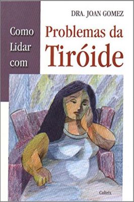 Como Lidar com Problemas da Tiróide