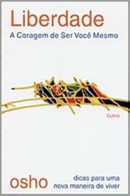 Liberdade - a Coragem de Ser Você Mesmo