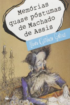 Memórias Quase Póstumas de Machado de Assis