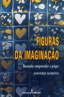 Figuras da imaginação -buscando compreender a psique