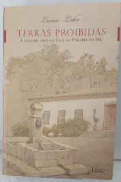 Terras Proibidas- A saga do café no Vale do Paraíba do Sul