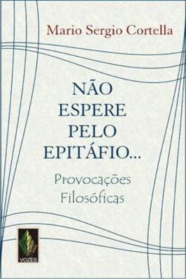 Não Espere pelo Epitáfio...