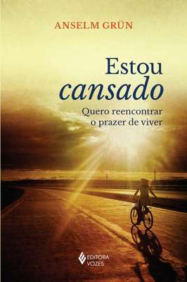 Estou Cansado - Quero Reencontrar o Prazer de Viver