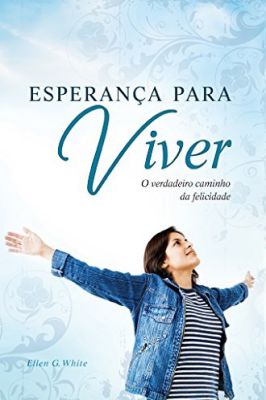 Esperança para Viver- O verdadeiro caminho da felicidade