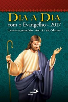 Dia a Dia Com o Evangelho 2017 - Texto e Comentário - Ano A-são Mateus