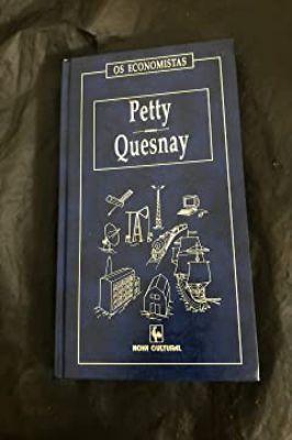 Petty Quesnay - Os Economistas