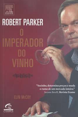 Robert Parker - a Imperador do Vinho