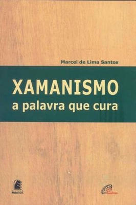 Xamanismo - a Palavra Que Cura
