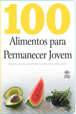 100 Alimentos para Permanecer Jovem