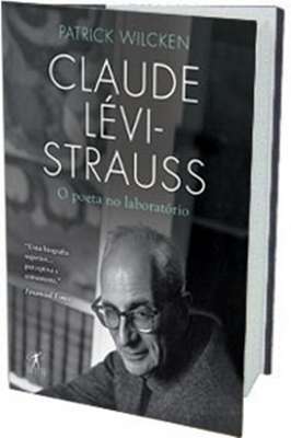 Claude Lévi-Strauss- o poeta no laboratório