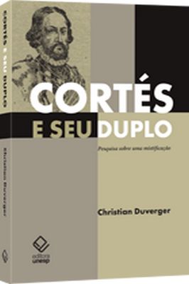 Cortés e Seu Duplo: Pesquisa Sobre uma Mistificação