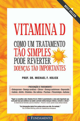Vitamina D- Como um Tratamento tão Simples Pode Reverter Doenças