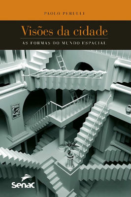 Visões da Cidade as Formas do Mundo Espacial