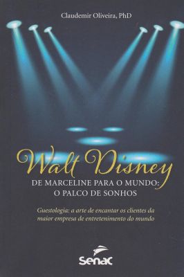 Walt Disney - de Marceline para o Mundo: o Palco de Sonhos