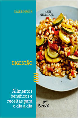 Digestão - Alimentos Benéficos e Receitas para o Dia a Dia