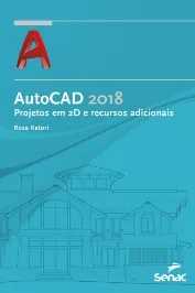 AutoCAD 2018 projetos em 2D e recursos adicionais