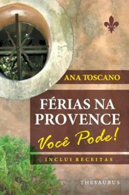 Férias na Provence - Você Pode! Inclui Receitas