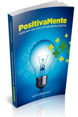 Positivamente - Mude Sua Vida Com Atitude Mental Positiva