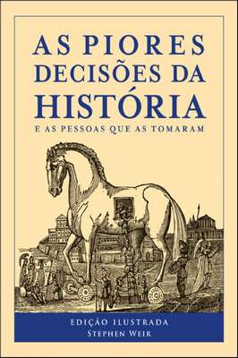 As Piores Decisoes da Historia