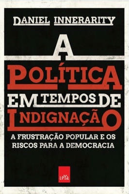 A Política Em Tempos de Indignação - a Frustação Popular e os Riscos..