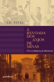 A revoada dos anjos de Minas ( ou A diáspora de Mariana)