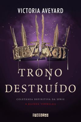 Trono Destruído - Coletânea Definitiva da Série a Rainha Vermelha
