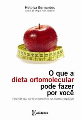 O Que a Dieta Ortomolecular Pode Fazer por Você