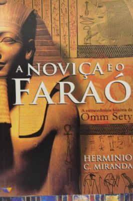 A Noviça e o Faraó ( a Extraordinaria Historia de Omm Sety)