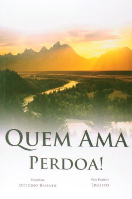Quem Ama Perdoa!