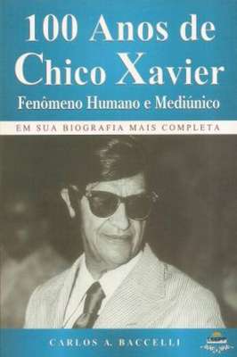 100 Anos de Chico Xavier. Fenomeno Humano e Mediunico