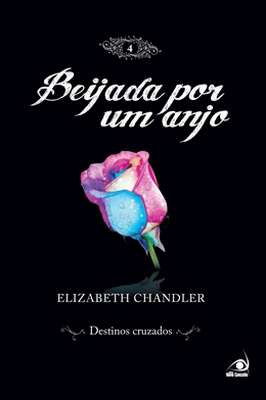 Beijada por um Anjo - Volume 4 - Destinos Cruzados