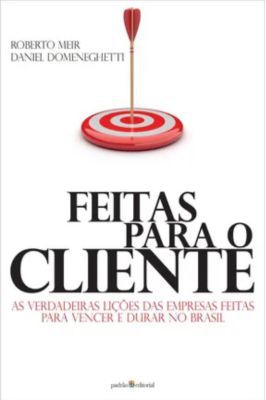 Feitas para o Cliente - as Verdadeiras Lições das Empresas...