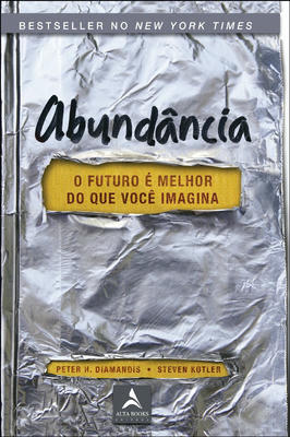 Abundância -o Futuro e Melhor do Que Você Imagina