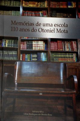 Memórias de uma Escola 110 Anos do Otoniel Mota
