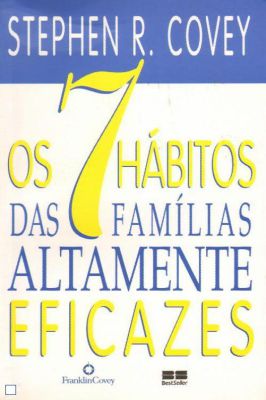 Os 7 Hábitos das Famílias Altamente Eficazes