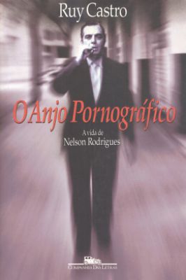O Anjo Pornográfico: a Vida de Nelson Rodrigues