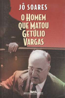 O Homem Que Matou Getúlio Vargas