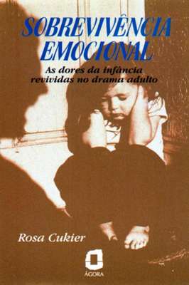 Sobrevivência emocional- as dores da infância revividas no drama adulto